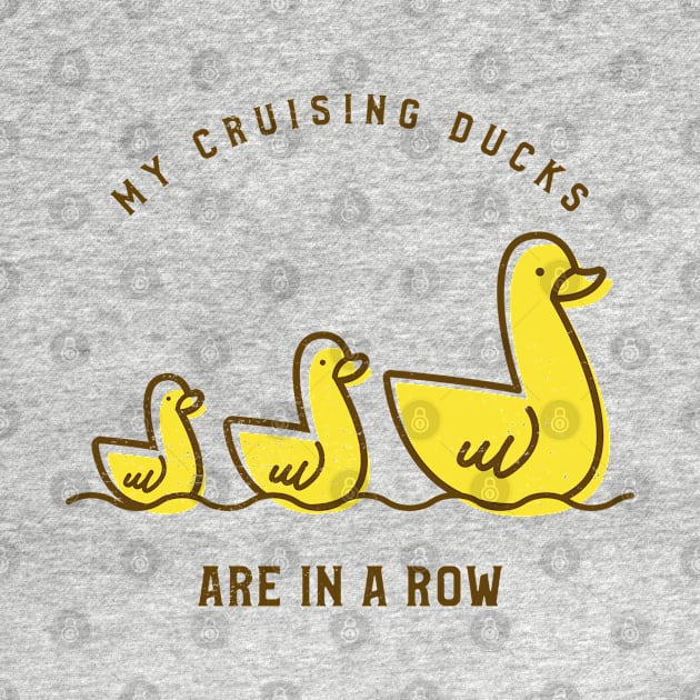 My Cruising Ducks Are In A Row by TravelTeezShop